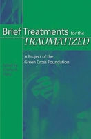 Brief Treatments for the Traumatized: A Project of the Green Cross Foundation 031332137X Book Cover