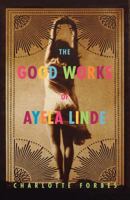 The Good Works of Ayela Linde: A Novel in Stories 1559708077 Book Cover