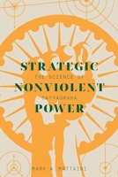 Strategic Nonviolent Power: The Science of Satyagraha (Global Peace Studies) 1927356415 Book Cover