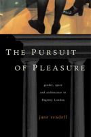 The Pursuit of Pleasure: Gender, Space and Architecture in Regency London 0813529816 Book Cover