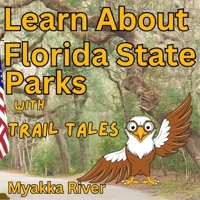 Learn Florida State Parks with Trail Tales: Discovering Myakka River (The Trail Tale Trivia History Adventure Series) B0DR6VH5YC Book Cover