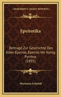 Epeirotika: Beitrage Zur Geschichte Des Alten Epeiros, Epeiros Vor Konig Pyrrhos (1891) 1168351200 Book Cover