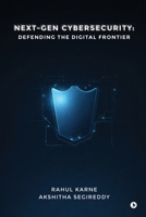 Next-Gen Cybersecurity: Defending the Digital Frontier B0GTMFTRD6 Book Cover