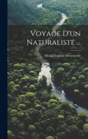 Voyage D'un Naturaliste ... 1022860429 Book Cover