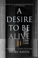 A Desire to Be Alive 1796579998 Book Cover