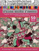 Libri da Colorare per Adulti Festa delle Piume: Pagine da Colorare con Mandala e Forme Rilassanti Arteterapia: Pagine da Colorare per Adulti 1530953081 Book Cover