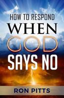 How To Respond When God Says No 1726653242 Book Cover