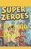Super Zeroes (Heroes of Oddington) B0G1C4FRSH Book Cover