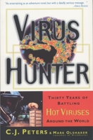 Virus Hunter: Thirty Years of Battling Hot Viruses Around the World 0385485573 Book Cover