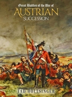 Great Battles of The War of The Austrian Succession B0H5FT458R Book Cover