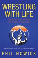 Wrestling with Life: Stories of My Life Immersed in the Sport of Wrestling 1456758209 Book Cover