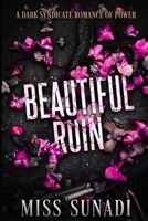 Beautiful Ruin: A Dark Syndicate Romance of Power B0H4PSF7DW Book Cover