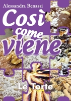 Così come viene: Le torte 8827835415 Book Cover