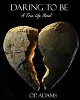 DARING TO BE: A True Life Novel B0F2BXSVTY Book Cover