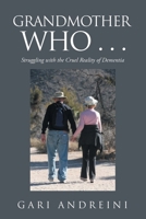 Grandmother Who ...: Struggling with the Cruel Reality of Dementia 1796082066 Book Cover