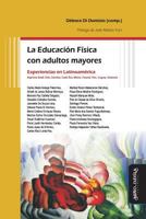 La Educación Física con adultos mayores: Experiencias en Latinoamérica: Argentina, Brasil, Chile, Colombia, Costa Rica, México, Panamá, Perú, Uruguay, 841713333X Book Cover