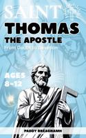 Saint Thomas the Apostle: From Doubt to Devotion (Mini Saints & Missionaries Library) B0FGDWWSXV Book Cover
