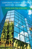 Corporate Power in Global Agrifood Governance (Food, Health, and the Environment) 0262512378 Book Cover