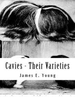 Cavies, Their Varieties--How to Feed, Breed, Condition and Market Them 1984021397 Book Cover