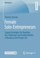 Female Solo-Entrepreneurs: Coping Strategies for Handling the Challenges and Double Burden of Business and Private Life (BestMasters) 3658403357 Book Cover