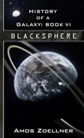 History of a Galaxy: Book VI - Blacksphere 0359577717 Book Cover