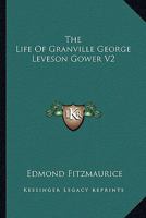The Life Of Granville George Leveson Gower V2 1162768584 Book Cover