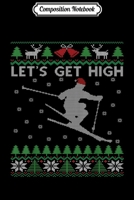 Composition Notebook: Let's Get High Funny Skiing Gift Ski Themed Ugly Christmas Journal/Notebook Blank Lined Ruled 6x9 100 Pages 1706455607 Book Cover