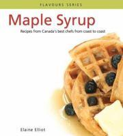 Maple Syrup: 40+ Recipes from Chefs Across the Country That Celebrate This Canadian Treat 0887804209 Book Cover