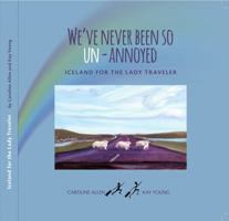 We've Never Been So Un-Annoyed: Iceland for the Lady Traveler 1735648302 Book Cover