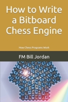 How to Write a Bitboard Chess Engine: How Chess Programs Work B08BDZ2K8B Book Cover