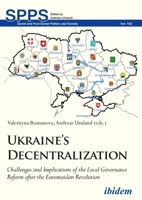 Ukraine's Decentralization: Challenges and Implications of the Local Governance Reform After the Euromaidan Revolution 3838211626 Book Cover
