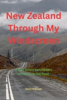 New Zealand Through My Windscreen: A Tour Driver Remembers His Years on the Road (A Life in Motion) 0473799014 Book Cover