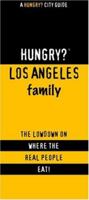 Hungry? Los Angeles Family: The Lowdown on Where the Real People Eat! 1893329178 Book Cover