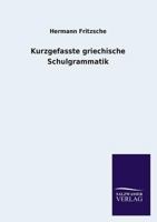 Kurzgefasste Griechische Schulgrammatik 3846021717 Book Cover