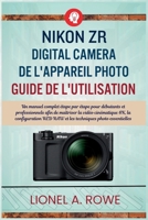 Nikon ZR Digital Camera de l'appareil photo Guide de l'utilisation: Un manuel complet étape par étape pour débutants et professionnels afin de ... photo essentielles (French Edition) B0H2XF95JM Book Cover