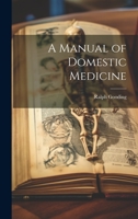 A Manual of Domestic Medicine 1020668024 Book Cover