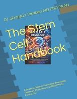 The Stem Cell Handbook: A Practical Guide to Harvesting, Processing, Exosomes, Pluripotency, and Real-World Clinical Use B0GXV81K2Q Book Cover