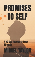Promises to Self:: A 30-Day Journey to Inner Strength B0F89H8RX7 Book Cover
