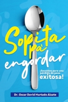 Sopita pa engordar: Secretos para una pérdida de peso exitosa (Spanish Edition) B08BVY1484 Book Cover