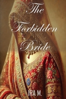 The Forbidden Bride: A Sweet, Clean and Wholesome Romance (Shanaya and Kaustubh) B0DLZQ39GM Book Cover