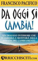 Da Oggi Si Cambia!: Un Dialogo Interiore Che Ti Guider� E Motiver� Sulla Strada del Cambiamento 1532788827 Book Cover