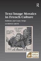 Text/image Mosaics in French Culture: Emblems And Comic Strips (Studies in European Cultural Transition) 0754634884 Book Cover