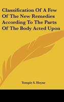 Classification Of A Few Of The New Remedies According To The Parts Of The Body Acted Upon 1432548379 Book Cover