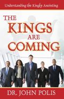 The Kings Are Coming: Understanding The Kingly Anointing 173772362X Book Cover