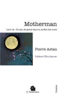 Motherman: Un peu de grâce dans la moëlle des mots (French Edition) 2488110019 Book Cover