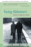 Facing Alzheimer's: Family Caregivers Speak 0595008038 Book Cover