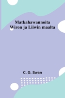 Matkahawannoita Wiron ja Liiwin maalta (Finnish Edition) 9374125692 Book Cover
