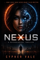 NEXUS: An AI Phycological Thriller B0GZDC7491 Book Cover