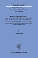 Indirect Perpetration and Organisationsherrschaftslehre: An Analysis of Article 25(3) of the Rome Statute in Light of the German Differentiated and It 3428183592 Book Cover