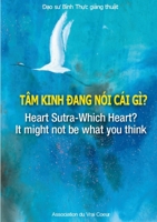 Tâm Kinh Ðang Nói Cái Gì?: Heart Sutra-Which Heart? It might not be what you think (Vietnamese Edition) 1300454806 Book Cover